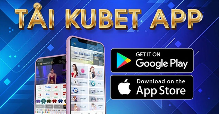 Tải app Kubet là gì